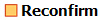 Reconfirm